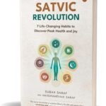 The Satvic Revolution: 7 Life-Changing Habits to Discover Peak Health and Joy
