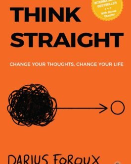 THINK STRAIGHT: Change Your Thoughts, Change Your Life