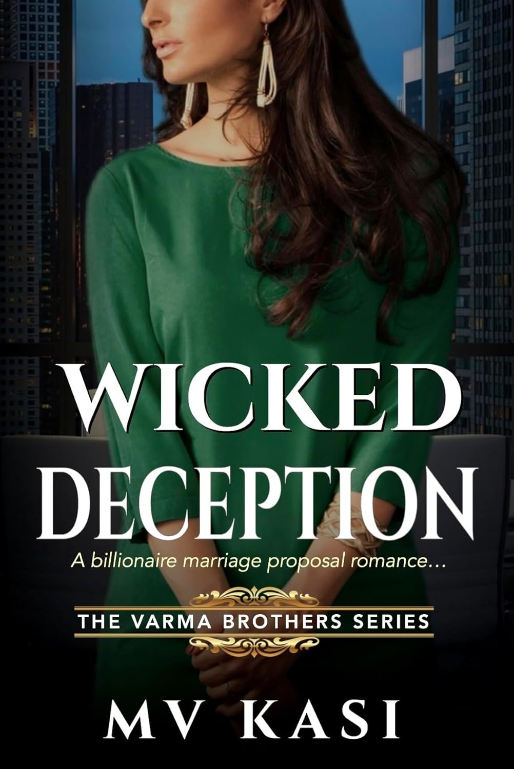 Wicked Deception: A Billionaire Marriage Proposal Romance (Varma Brothers Book 1)