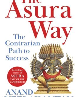 The Asura Way: The Contrarian Path to Success The Asura Way: The Contrarian Path to Success