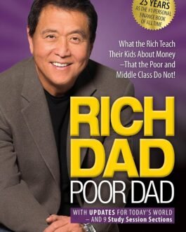 Rich Dad Poor Dad: What the Rich Teach Their Kids About Money That the Poor and Middle Class Do Not! Rich Dad Poor Dad: What the Rich Teach Their Kids About Money That the Poor and Middle Class Do Not!