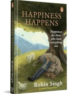 Happiness Happens: Happiness For Those Who Have Everything Else | A Purpose-Driven Memoir for Those Seeking More Than Success | How One Man Left It All to Find Meaning in Simplicity Happiness Happens: Happiness For Those Who Have Everything Else | A Purpose-Driven Memoir for Those Seeking More Than Success | How One Man Left It All to Find Meaning in Simplicity