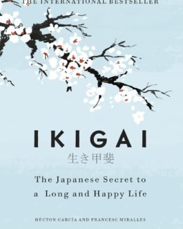 Ikigai: The Japanese Secret to a Long and Happy Life | A Global Self-Help Phenomenon that Guides You Towards a Joyful, Balanced, and Meaningful Life Ikigai: The Japanese Secret to a Long and Happy Life | A Global Self-Help Phenomenon that Guides You Towards a Joyful, Balanced, and Meaningful Life
