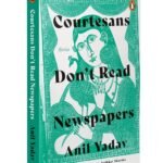 Courtesans Don’t Read Newspapers: Literary Indian Short Stories | Raw & Real Tales of Power, Poverty & the Quiet Politics of Survival | By the Bestselling Author of Nagarvadhuyein Akhbar Nahi Padhtin